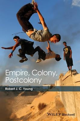 Empire, Colony, Postcolony by Young, Robert J. C.