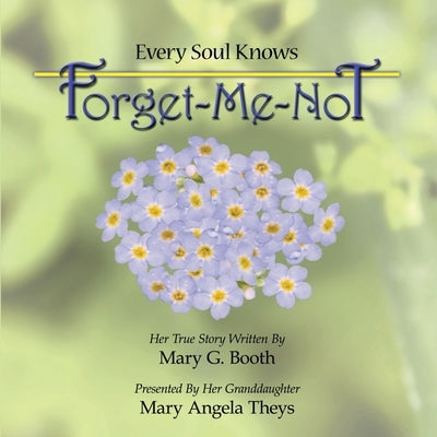 Every Soul Knows - Forget Me Not by Theys, Mary Angela