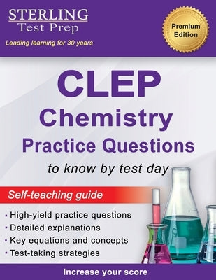 Sterling Test Prep CLEP Chemistry Practice Questions: High Yield CLEP Chemistry Questions by Test Prep, Sterling