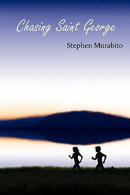 Chasing Saint George by Murabito, Stephen