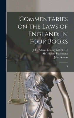 Commentaries on the Laws of England: In Four Books: 4 by Blackstone, William