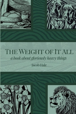 The Weight of It All: A book about gloriously heavy things by Hale, Jacob