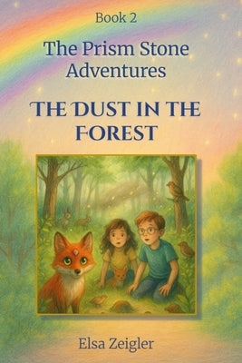The Dust in the Forest: A STEM Fantasy Chapter Book for Kids Ages 5-8 by Zeigler, Elsa