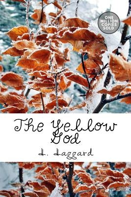The Yellow God by Haggard, H. Rider