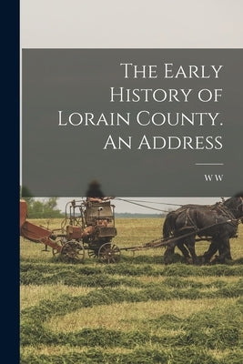 The Early History of Lorain County. An Address by Boynton, W. W. B. 1833