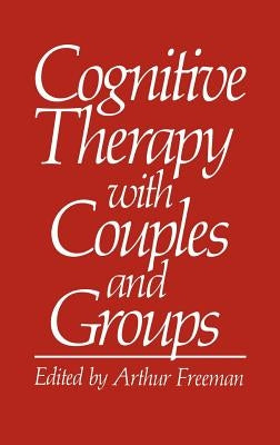 Cognitive Therapy with Couples and Groups by Freeman, Arthur