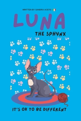 Luna the Sphynx: Its Ok to Be Different by Aceto, Sandra