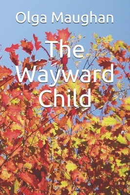The Wayward Child by Maughan, Olga