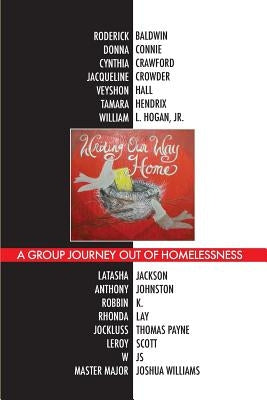 Writing Our Way Home: A Group Journey Out of Homelessness by Baldwin, Roderick