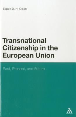Transnational Citizenship in the European Union: Past, Present, and Future by Olsen, Espen D.