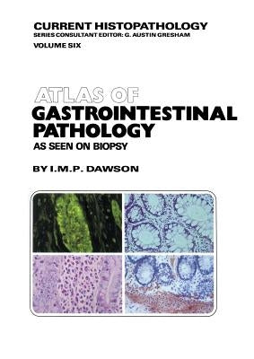 Atlas of Gastrointestinal Pathology: As Seen on Biopsy by Dawson, M.