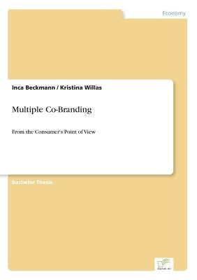 Multiple Co-Branding: From the Consumer's Point of View by Beckmann, Inca