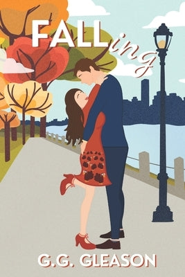 FALLing: A Best Friends to Lovers Romantic Comedy by Gleason, G. G.