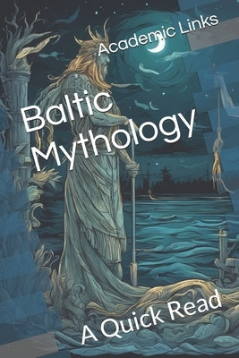 Baltic Mythology: A Quick Read by Bonham, Brooke