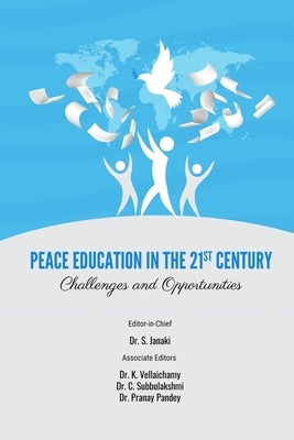 Peace Education in the 21st Century: Challenges and Opportunities by Dr K Vellaichamy