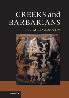 Greeks and Barbarians by Vlassopoulos, Konstantinos