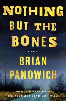 Nothing But the Bones by Panowich, Brian