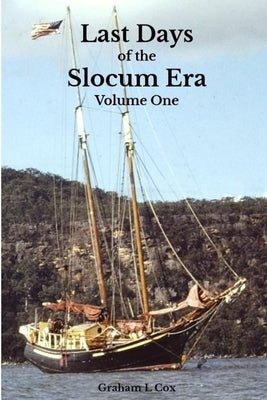 Last Days of the Slocum Era: Volume One by Cox, Graham Lesile