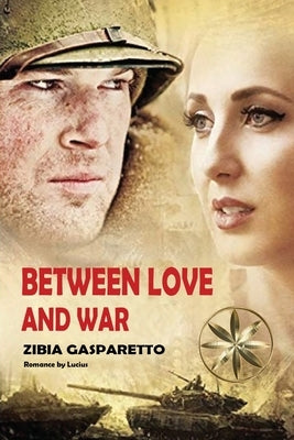 Between Love and War by Gasparetto, Zibia