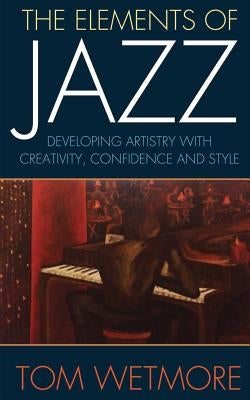 The Elements of Jazz by Wetmore, Tom