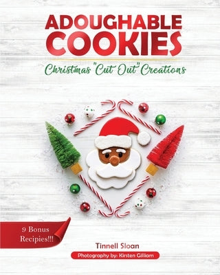 Adoughable Cookies: Christmas "Cut Out" Creations by Sloan, Tinnell
