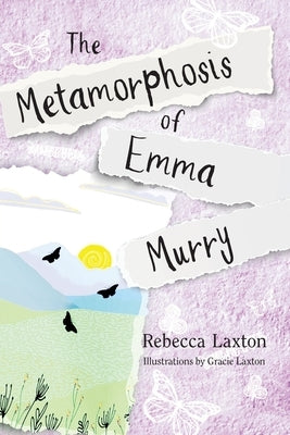 The Metamorphosis of Emma Murry by Laxton, Rebecca