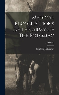 Medical Recollections Of The Army Of The Potomac; Volume 3 by Letterman, Jonathan