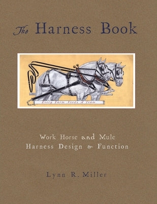 The Harness Book by Miller, Lynn R.