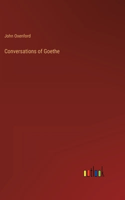 Conversations of Goethe by Oxenford, John