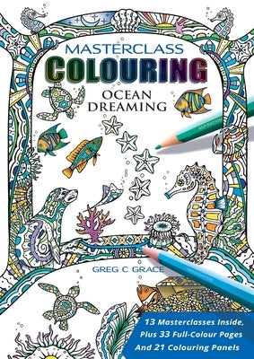 Masterclass Colouring: Ocean Dreaming by Grace, Greg C.