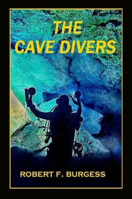The Cave Divers by Burgess, Robert F.