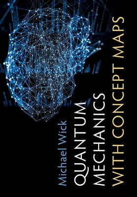 Quantum Mechanics with Concept Maps by Wick, Michael