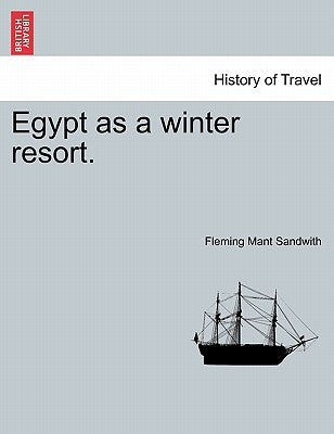 Egypt as a Winter Resort. by Sandwith, Fleming Mant