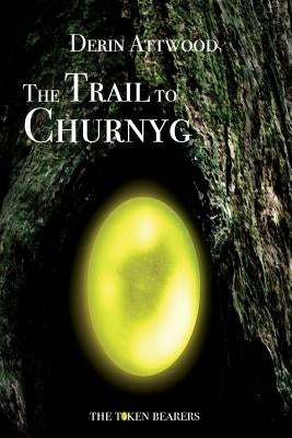 The Trail to Churnyg by Attwood, Derin