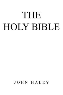 The Holy Bible by Haley, John