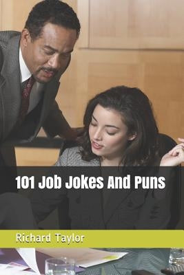 101 Job Jokes And Puns by Taylor, Richard