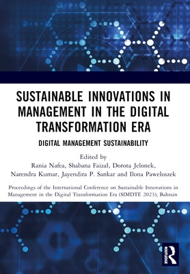 Sustainable Innovations in Management in the Digital Transformation Era: Proceedings of the International Conference on Sustainable Innovations in Man by Nafea, Rania