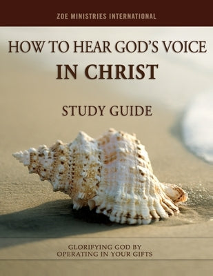 How to Hear Gods Voice In Christ by Ministries Inc, Zoe