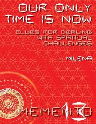 Our Only Time Is Now by Milena