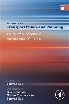 Policy Implications of Autonomous Vehicles: Volume 5 by Milakis, Dimitris