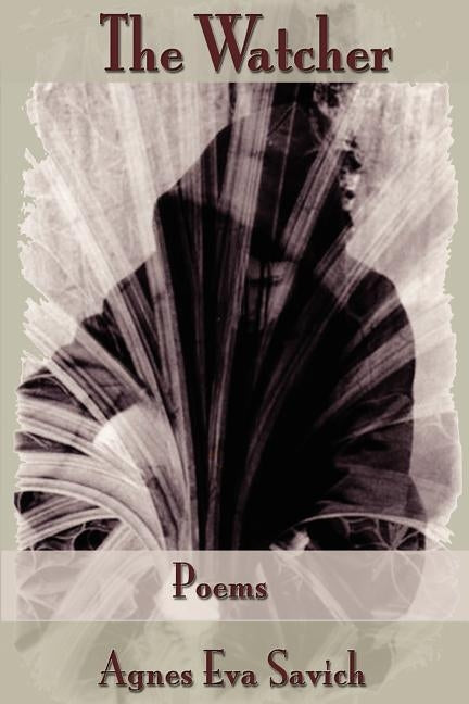 The Watcher: Poems by Savich, Agnes Eva