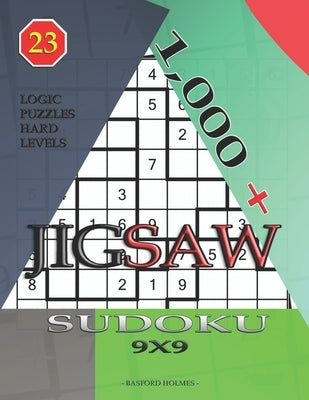 1,000 + sudoku jigsaw 9x9: Logic puzzles hard levels by Holmes, Basford