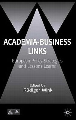 Academia-Business Links: European Policy Strategies and Lessons Learnt by Wink, R.