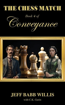 The Chess Match: Book Four of Conveyance by Willis, Jeff Babb