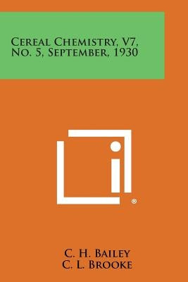 Cereal Chemistry, V7, No. 5, September, 1930 by Bailey, C. H.