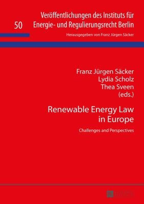 Renewable Energy Law in Europe: Challenges and Perspectives by Säcker, Franz Jürgen