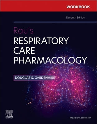 Workbook for Rau's Respiratory Care Pharmacology by Gardenhire, Douglas S.