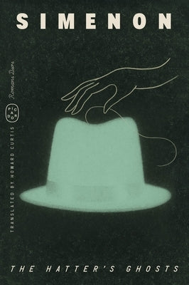 The Hatter's Ghosts (Romans Durs) by Simenon, Georges