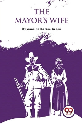 The Mayor'S Wife by Green, Anna Katharine