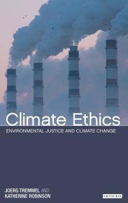 Climate Ethics: Environmental Justice and Climate Change by Tremmel, Joerg Chet